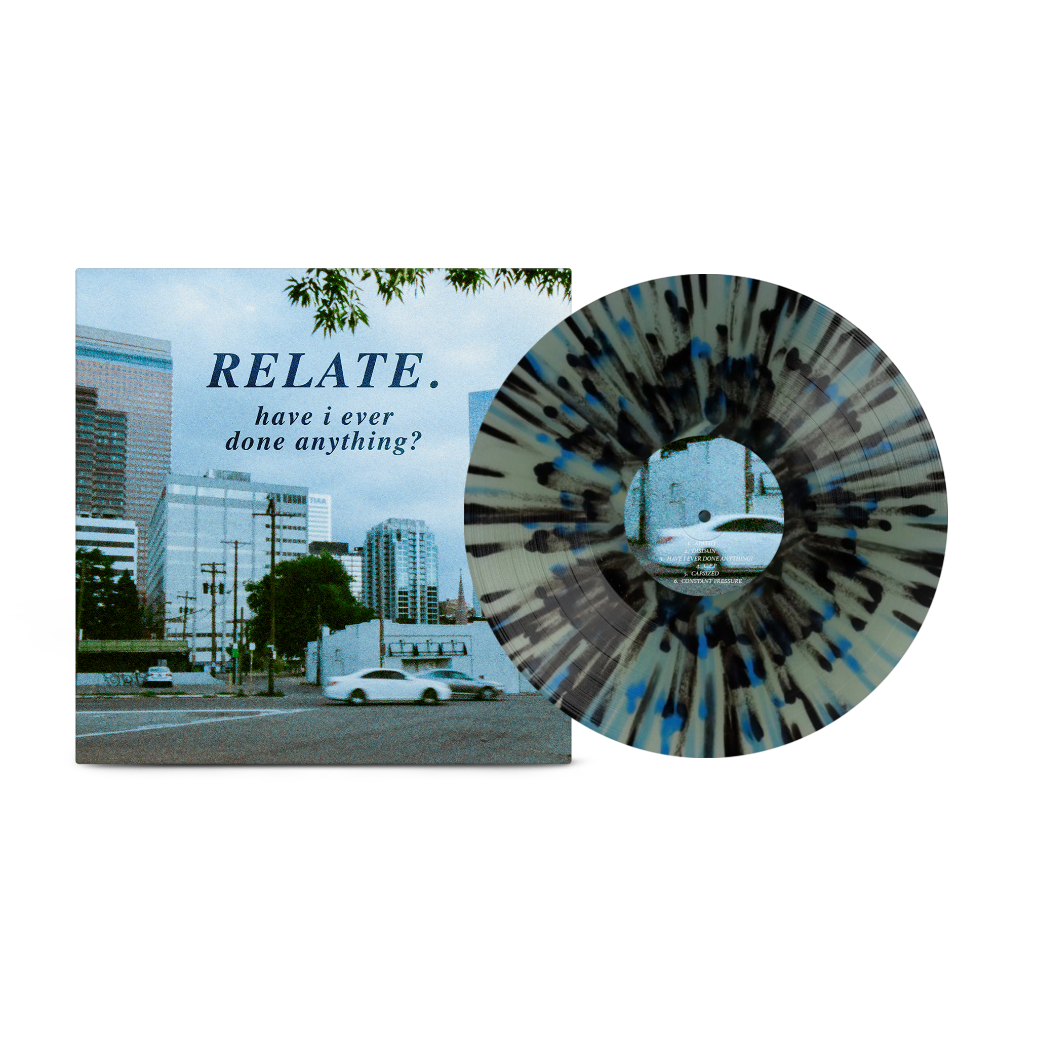 Relate. - Have I Ever Done Anything? on Coke Bottle Clear with Splatter Vinyl