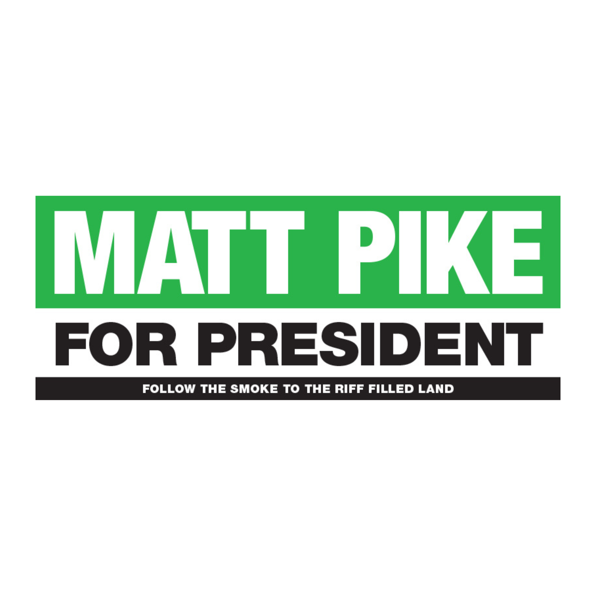 MATT PIKE FOR PRESIDENT Sticker